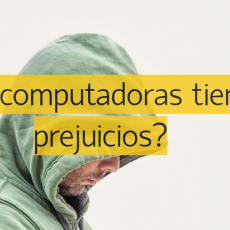 ¿Tiene prejuicios la Inteligencia Artificial? ¿Tiene prejuicios la Inteligencia Artificial?